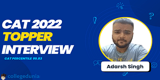 CAT 2022 Topper Interview of Adarsh Singh: - “Practice Makes a Man Perfect” Adarsh Singh, 99.83